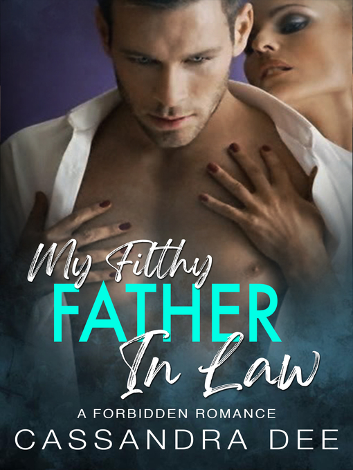 Title details for My Filthy Father In Law by Cassandra Dee - Available